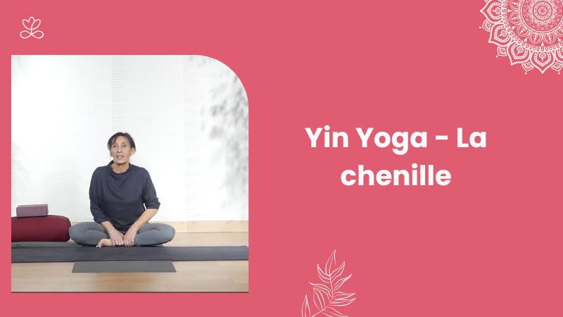8. Yin Yoga - La chenille avec Gladys Delaflor